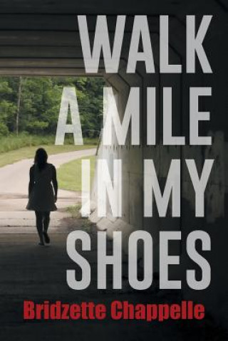 Kniha Walk a Mile in My Shoes Bridzette Chappelle