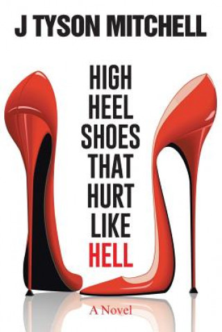 Książka High Heel Shoes That Hurt Like Hell J Tyson Mitchell