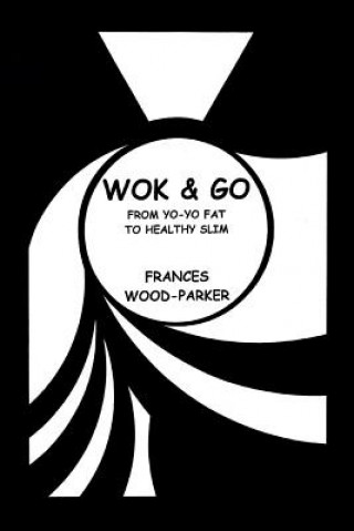 Kniha Wok & Go Frances Wood-Parker