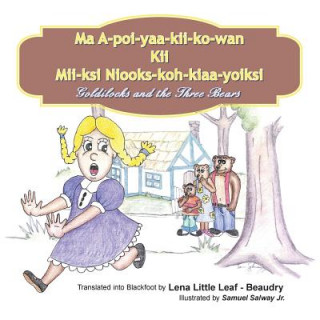 Kniha Ma A-poi-yaa-kii-ko-wan Kii Mii-ksi Niooks-koh-kiaa-yoiksi Lena Little Leaf - Beaudry