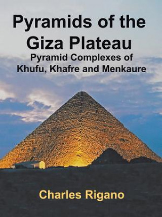 Könyv Pyramids of the Giza Plateau Charles Rigano