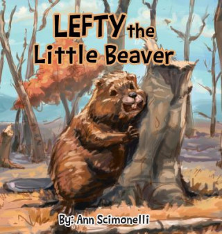 Kniha LEFTY the Little Beaver Ann Scimonelli