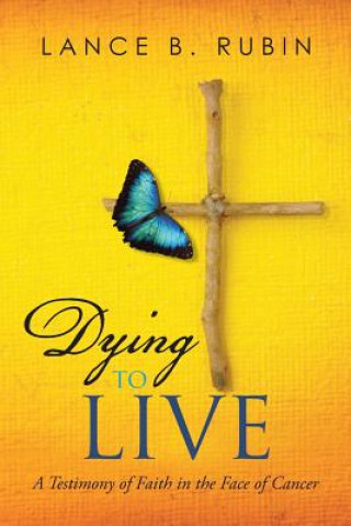 Книга Dying to Live Lance B Rubin