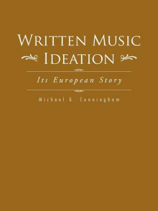 Книга Written Music Ideation Michael G Cunningham