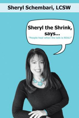 Книга Sheryl the Shrink, says... Lcsw Sheryl Schembari