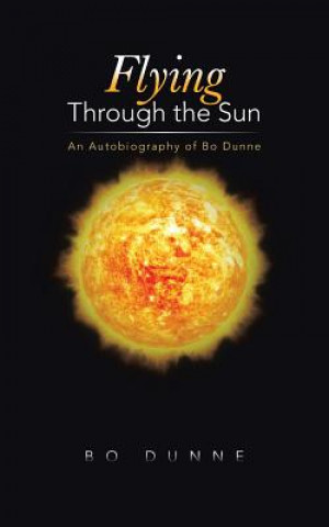 Könyv Flying Through the Sun Bo Dunne