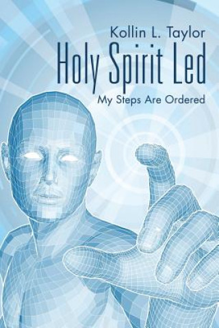 Könyv Holy Spirit Led Kollin L Taylor