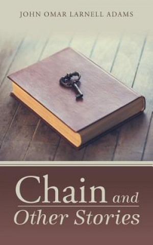 Knjiga Chain and Other Stories John Omar Larnell Adams