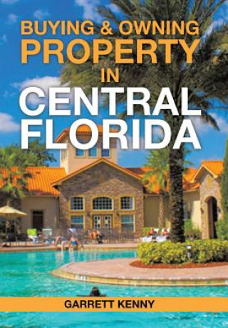 Kniha Buying & Owning Property in Central Florida Garrett Kenny