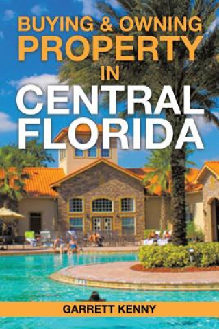 Knjiga Buying & Owning Property in Central Florida Garrett Kenny