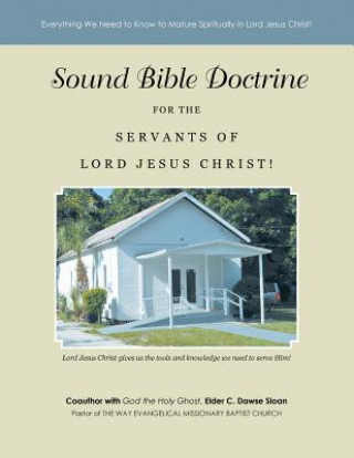 Książka Sound Bible Doctrine for the Servants of Lord Jesus Christ! Elder C Dawse Sloan