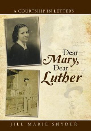 Βιβλίο Dear Mary, Dear Luther Jill Marie Snyder