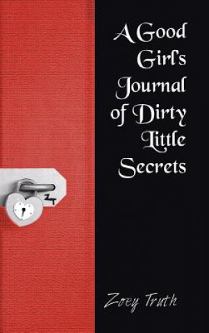 Книга Good Girl's Journal of Dirty Little Secrets Zoey Truth