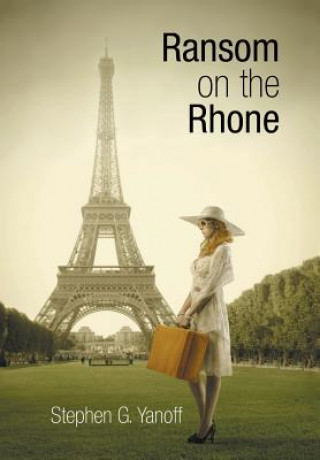 Kniha Ransom on the Rhone Stephen G Yanoff