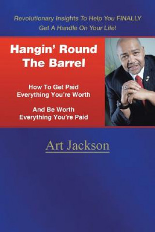 Kniha Hangin' Round The Barrel Art Jackson