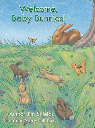 Kniha Welcome, Baby Bunnies! Jim Shields