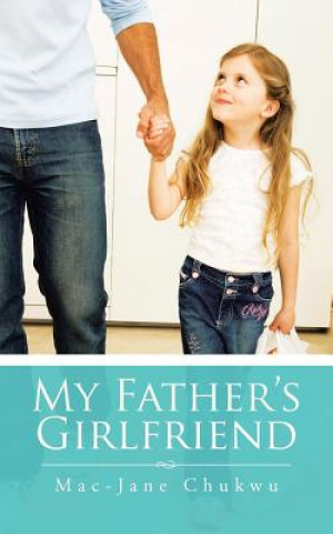 Книга My Father's Girlfriend Mac-Jane Chukwu