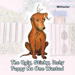 Buch Ugly, Stinky, Itchy Puppy No One Wanted White Star