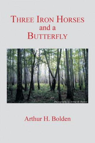 Knjiga Three Iron Horses and a Butterfly Arthur H Bolden