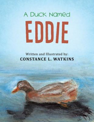 Kniha Duck Named Eddie Constance L Watkins