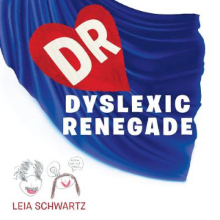 Kniha Dyslexic Renegade Leia Schwartz