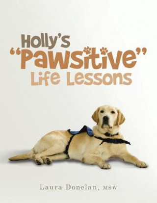 Kniha Holly's Pawsitive Life Lessons Msw Laura Donelan