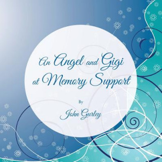 Book Angel and Gigi at Memory Support John Gurley