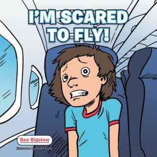 Książka I'm Scared to Fly! Bee Bigelow