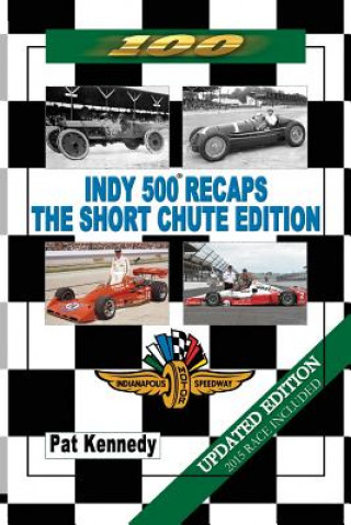 Kniha Indy 500 Recaps - The Short Chute Edition Kennedy
