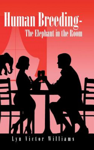 Книга Human Breeding-The Elephant in the Room Lyn Victor Williams