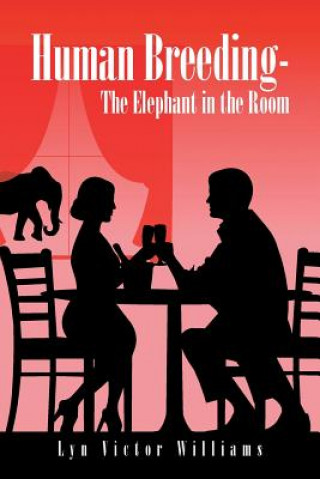 Kniha Human Breeding-The Elephant in the Room Lyn Victor Williams