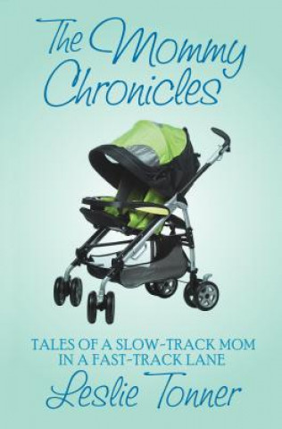 Kniha Mommy Chronicles Leslie Tonner