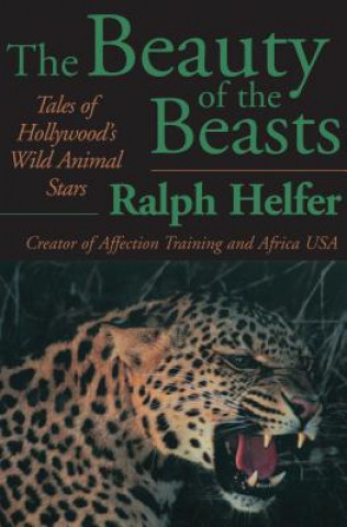 Könyv Beauty of the Beasts Ralph Helfer