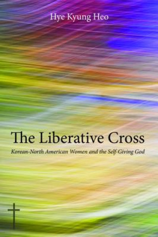 Könyv Liberative Cross Hye Kyung Heo