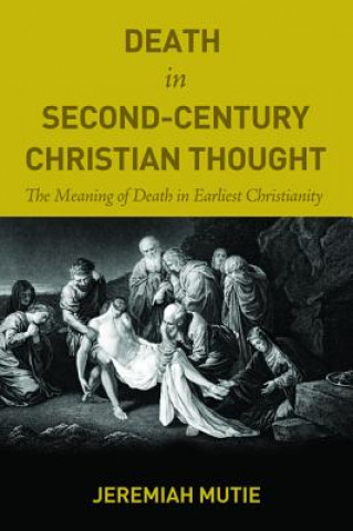 Carte Death in Second-Century Christian Thought Jeremiah Mutie