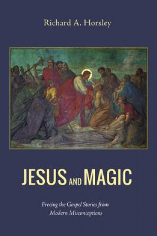 Könyv Jesus and Magic Richard a Horsley
