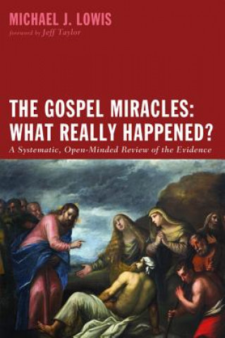 Carte Gospel Miracles: What Really Happened? Michael J Lowis