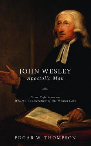 Knjiga Wesley: Apostolic Man Edgar W Thompson
