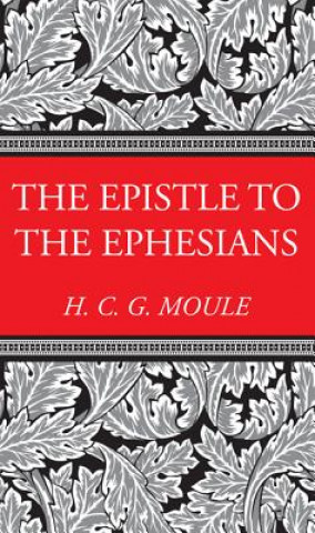 Könyv Epistle to the Ephesians Handley C G Moule