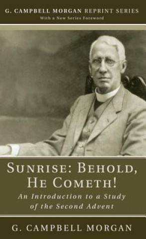 Kniha Sunrise: Behold, He Cometh! G Campbell Morgan