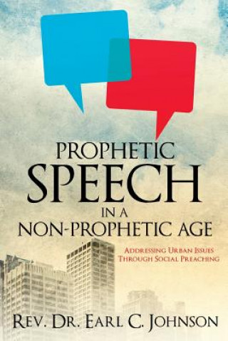 Carte Prophetic Speech in a Non-Prophetic Age Rev Dr Earl C Johnson