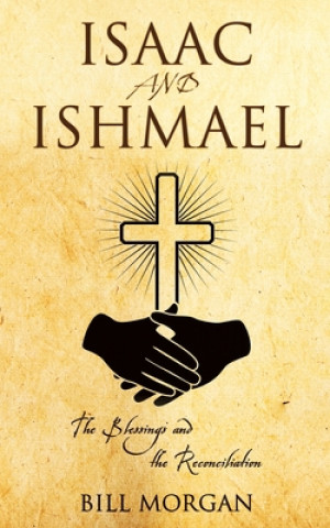 Könyv Isaac and Ishmael Bill Morgan