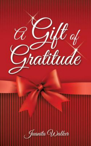 Kniha Gift of Gratitude Juanita Walker