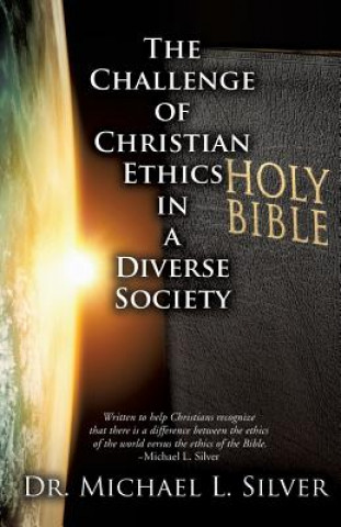 Carte Challenge of Christian Ethics in a Diverse Society Dr Michael L Silver