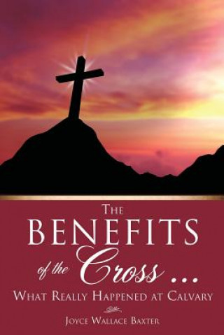 Knjiga Benefits of the Cross ... Joyce Wallace Baxter