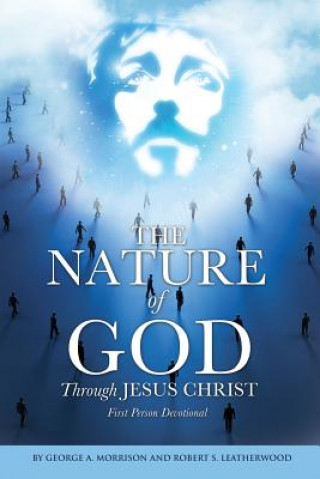 Kniha NATURE of GOD Through JESUS CHRIST Robert S Leatherwood