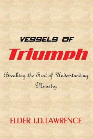 Carte Vessels Of Triumph Elder J D Lawrence