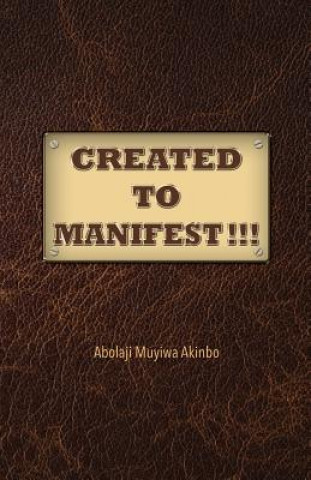 Libro Created to Manifest!!! Abolaji Muyiwa Akinbo