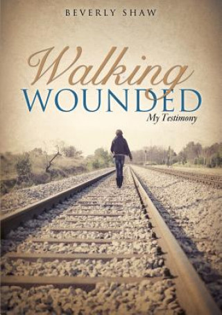 Knjiga Walking Wounded Beverly Shaw