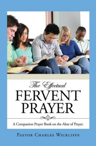 Knjiga Effectual Fervent Prayer Pastor Charles Wickliffe
